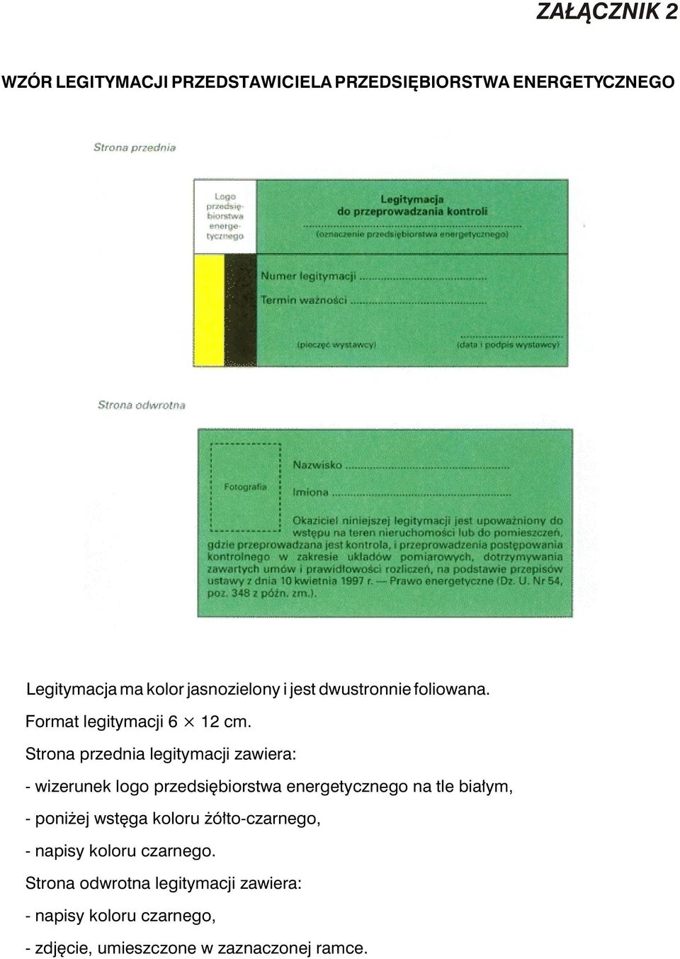 Strona przednia legitymacji zawiera: - wizerunek logo przedsiêbiorstwa energetycznego na tle bia³ym, - poni