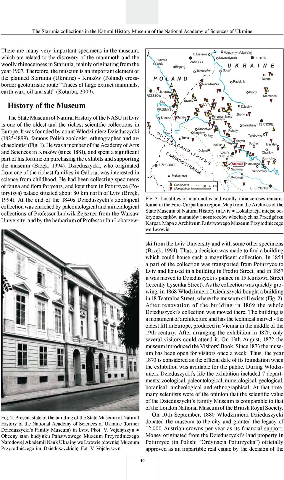 2009). History of the Museum Fig. 2. Present state of the building of the State Museum of Natural History of the National Academy of Sciences of Ukraine (former Dzieduszycki s Family Museum) in Lviv.