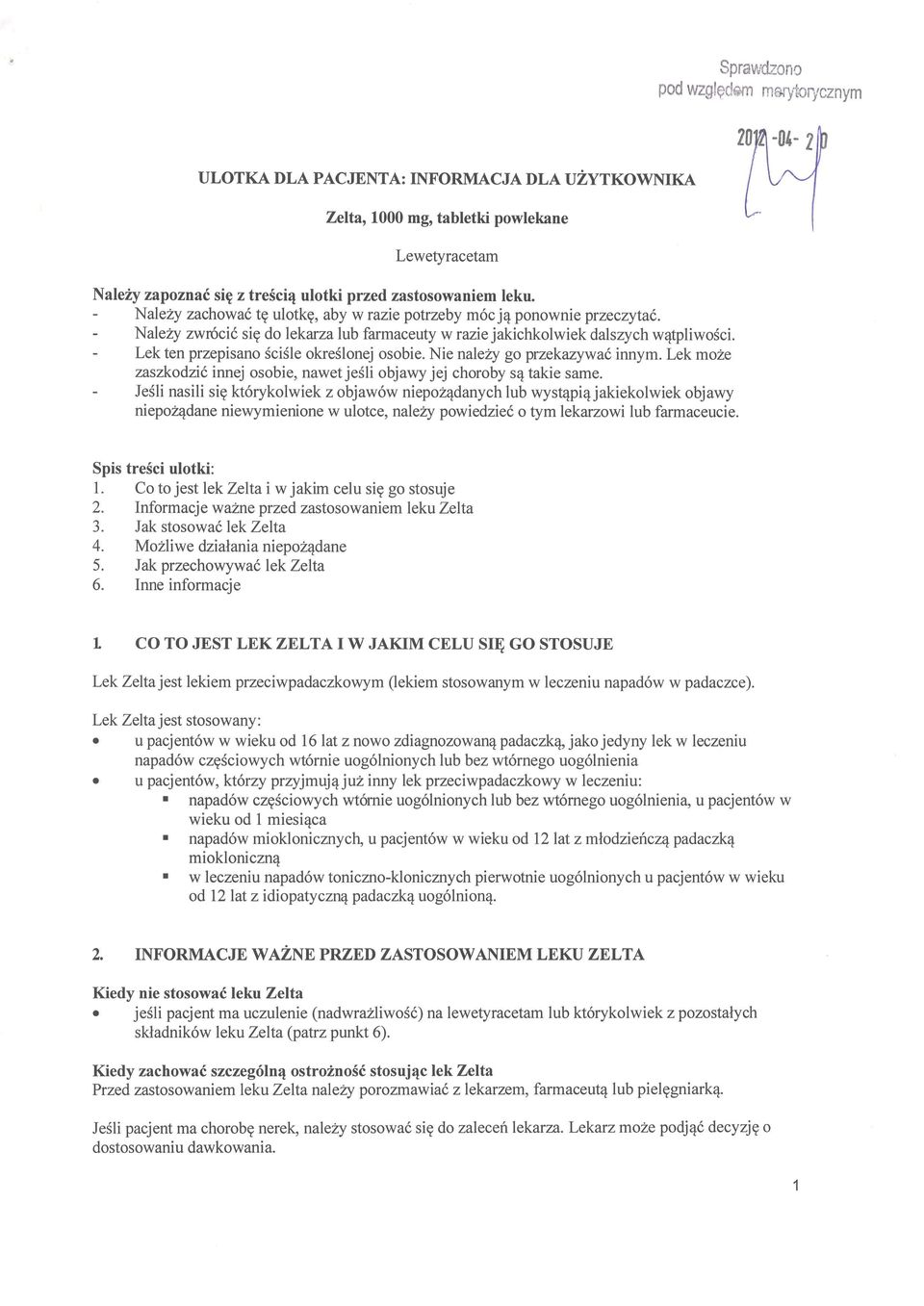 - Nalezy zwrfcil sig do lekarza lub farmaceuty w razie jakichkolwiek dalszych w4tpliwo$ci. - Lek ten przepisano $ci$le okreslonej osobie. Nie nalezy go przekarywa6 innym.