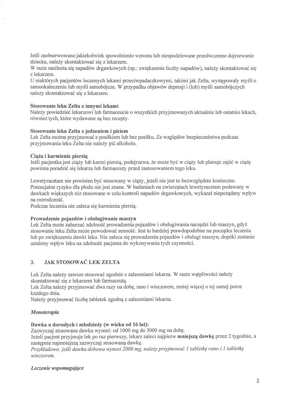 U niekt6rych pacjent6w leczonych lekami przeciwpadaczkowymi, takimi jak Zelta,wystqpowaly my5li o samookaleczeniu lub mysli samob6jcze.