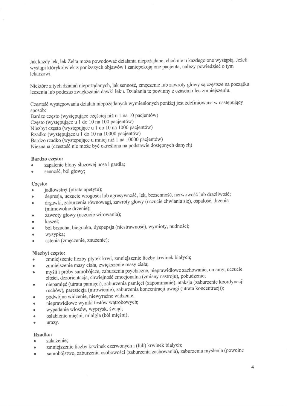 CzgstoS6 wystgpowania dziatahniepoz4danych wymienionych ponizej jest zdefiniowana w nastqpuj4cy spos6b: Bardzo czgsto (wystgpuj4ce czqsciej niz u I na 10 pacjent6w) Czgsto (wystgpuj4ce u 1 do 10 na