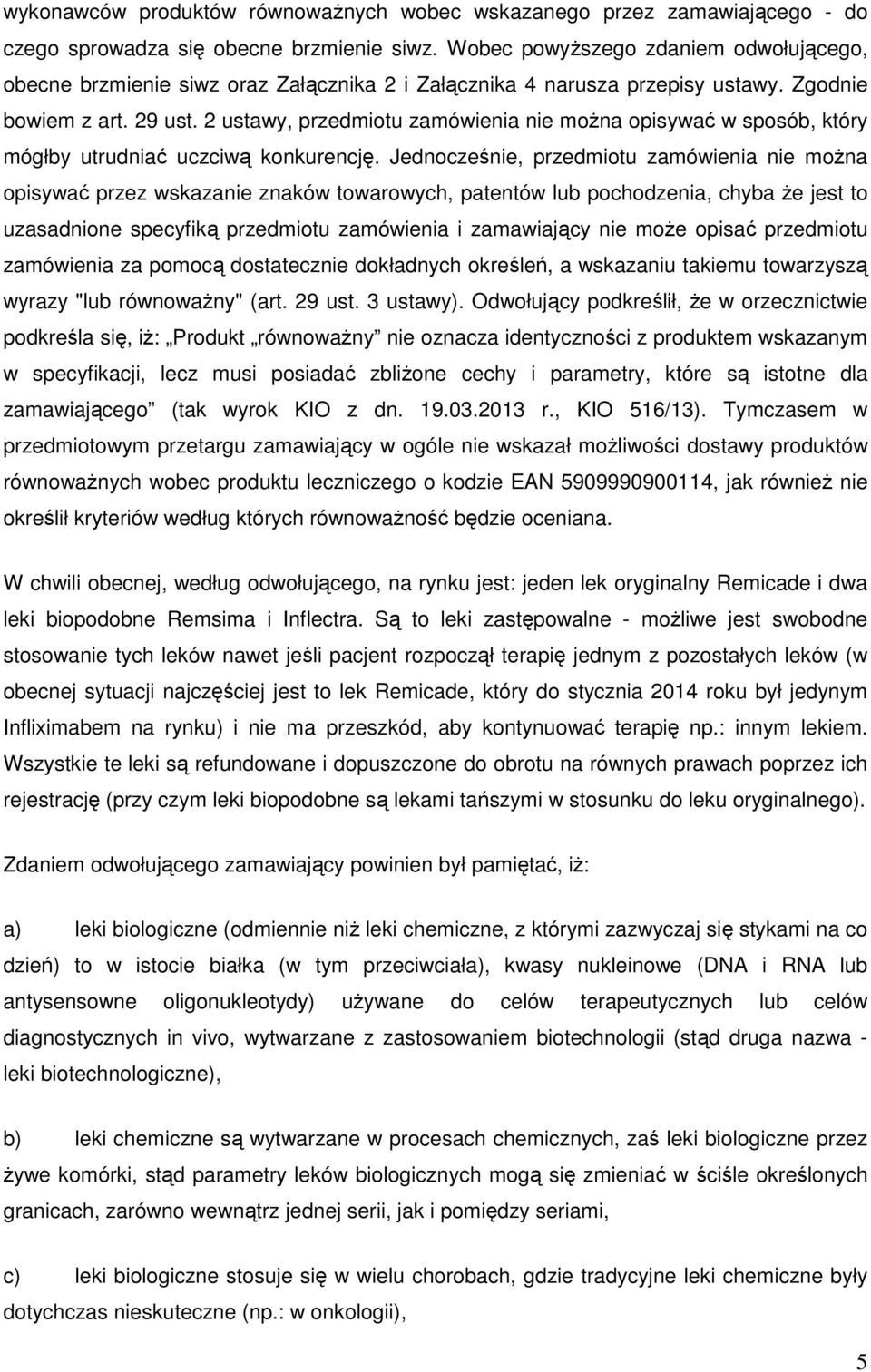 2 ustawy, przedmiotu zamówienia nie można opisywać w sposób, który mógłby utrudniać uczciwą konkurencję.