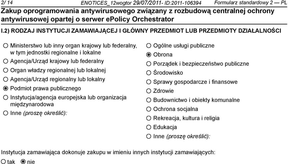 federalny Organ władzy regionalnej lub lokalnej Agencja/Urząd regionalny lub lokalny Podmiot prawa publicznego Instytucja/agencja europejska lub organizacja międzynarodowa Inne (proszę