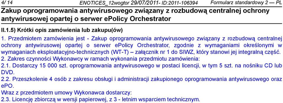 nr 1 do SIWZ, który stanowi jej integralną część. 2. Zakres czynności Wykonawcy w ramach wykonania przedmiotu zamówienia: 2.1. Dostarczy 15 000 szt.