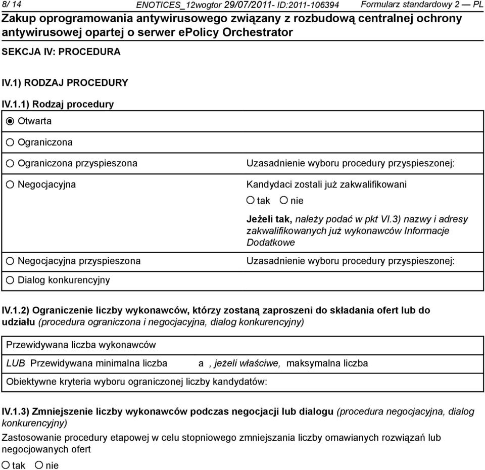 2) Ogranicze liczby wykonawców, którzy zostaną zaproszeni do składania ofert lub do udziału (procedura ograniczona i negocjacyjna, dialog konkurencyjny) Przewidywana liczba wykonawców LUB