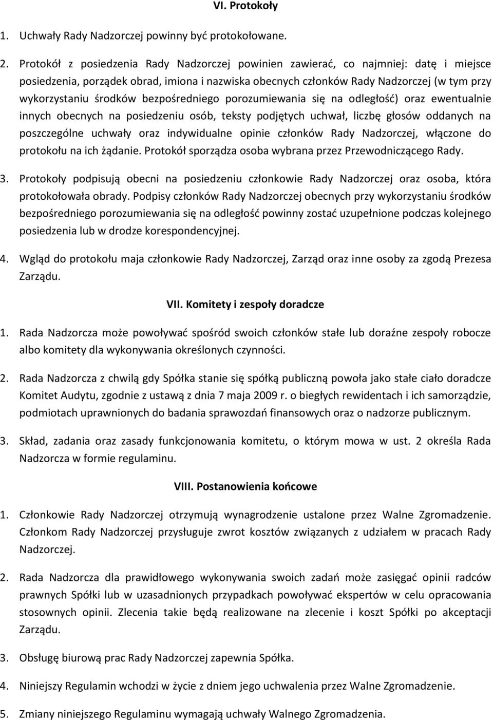 środków bezpośredniego porozumiewania się na odległość) oraz ewentualnie innych obecnych na posiedzeniu osób, teksty podjętych uchwał, liczbę głosów oddanych na poszczególne uchwały oraz indywidualne