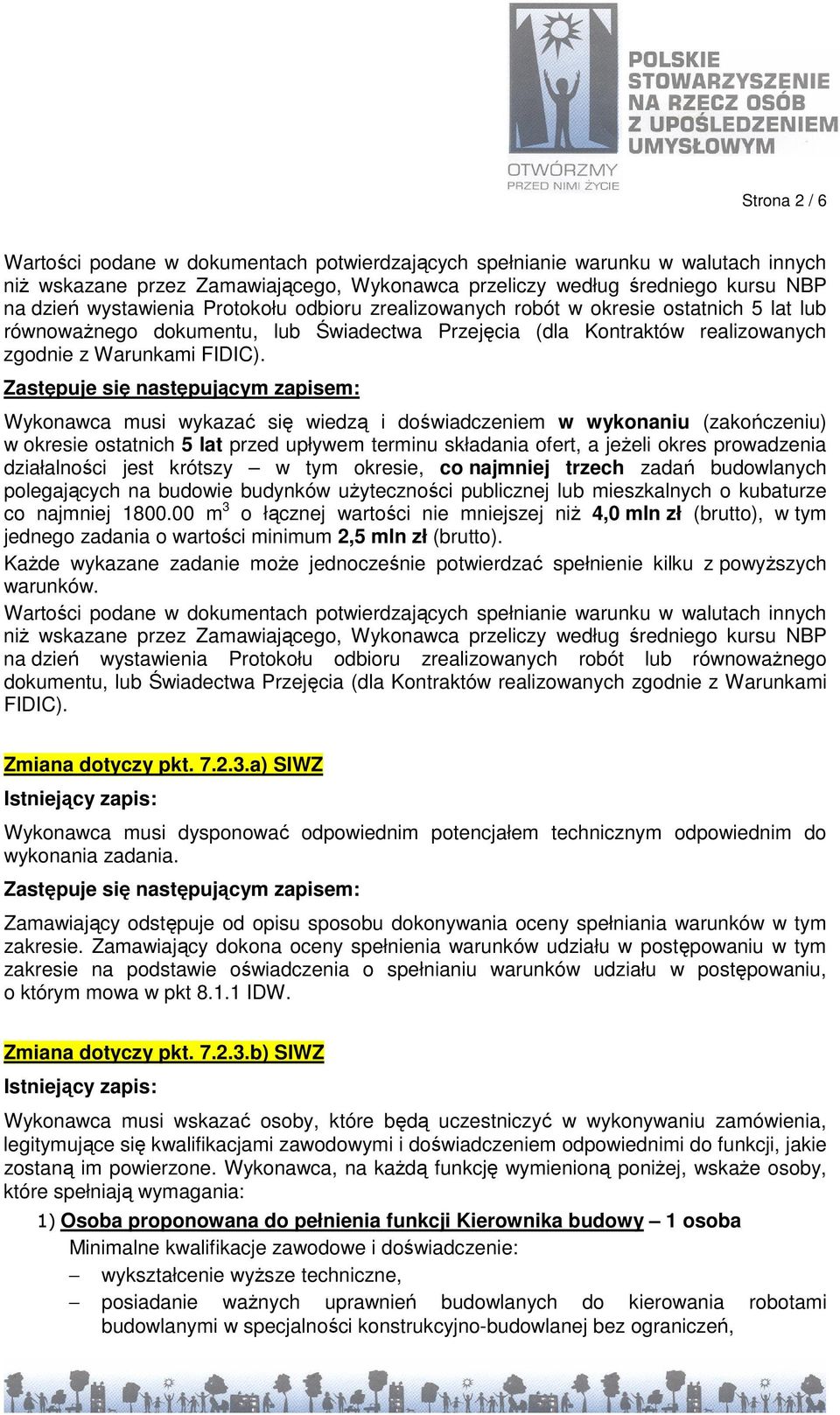 Wykonawca musi wykazać się wiedzą i doświadczeniem w wykonaniu (zakończeniu) w okresie ostatnich 5 lat przed upływem terminu składania ofert, a jeŝeli okres prowadzenia działalności jest krótszy w