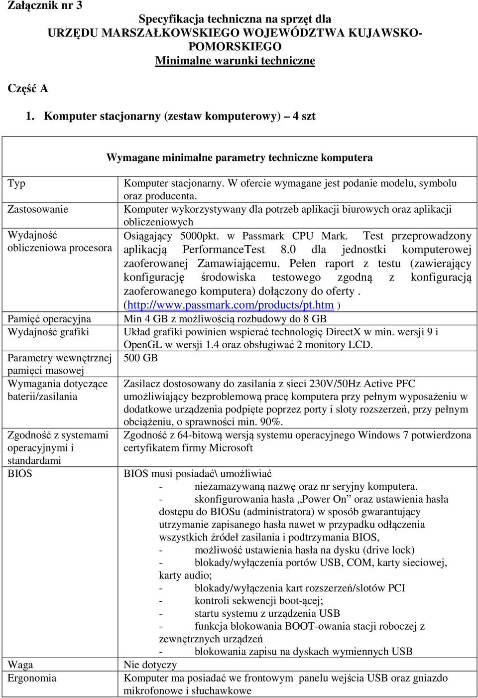 baterii/zasilania Zgodność z systemami operacyjnymi i standardami BIOS Waga Ergonomia Komputer stacjonarny. W ofercie wymagane jest podanie modelu, symbolu oraz producenta.