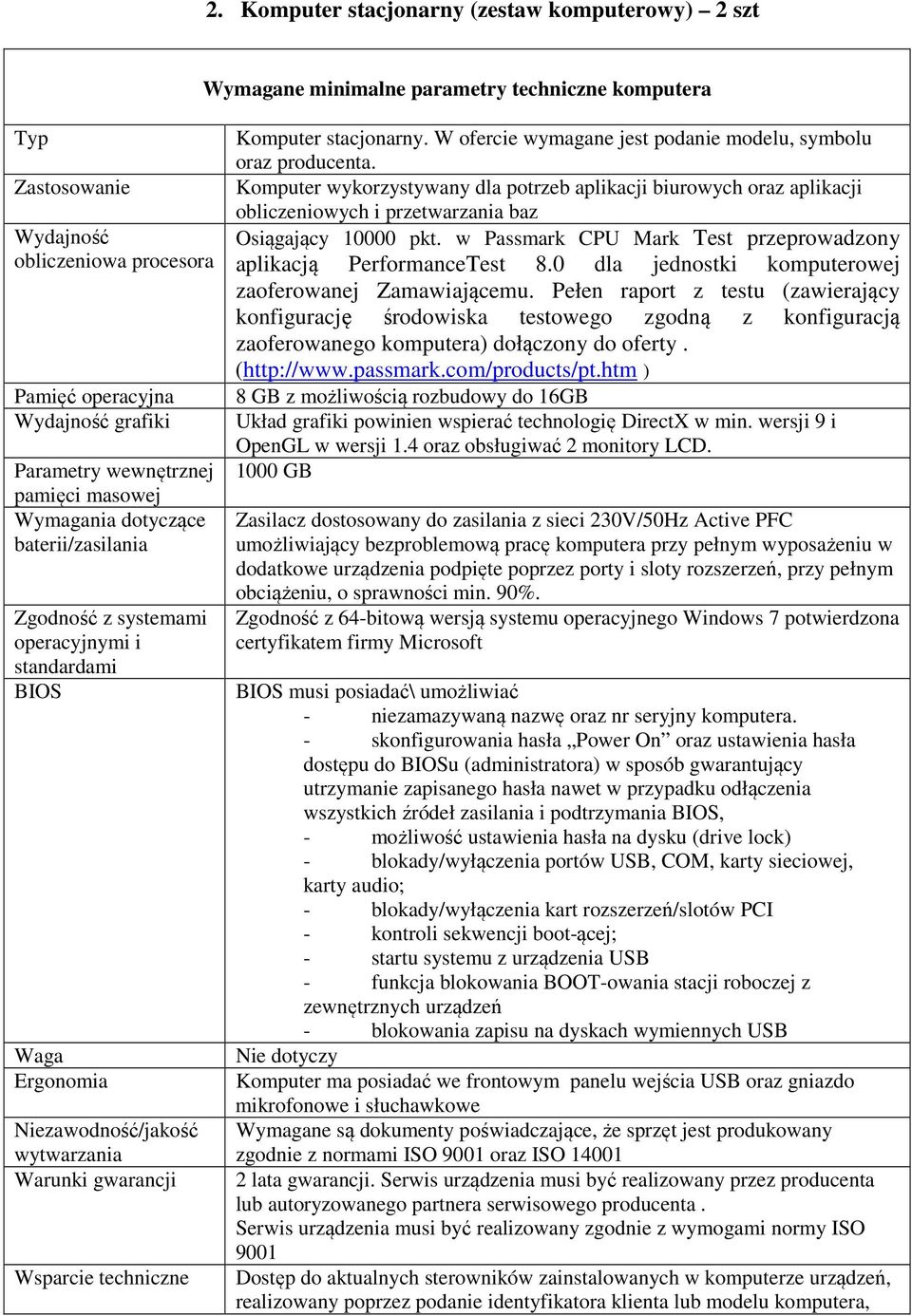 W ofercie wymagane jest podanie modelu, symbolu oraz producenta. Komputer wykorzystywany dla potrzeb aplikacji biurowych oraz aplikacji obliczeniowych i przetwarzania baz Osiągający 10000 pkt.