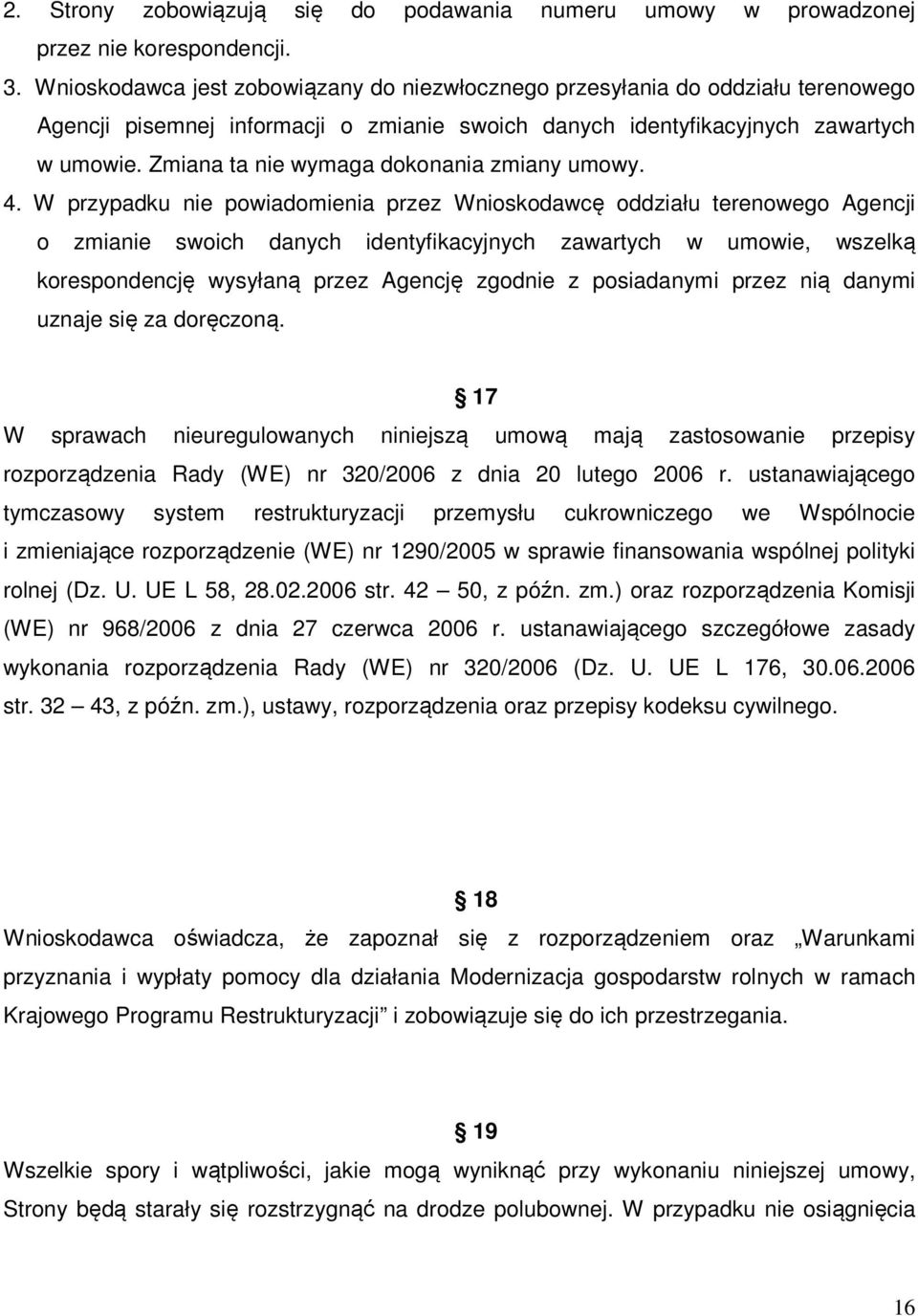 Zmiana ta nie wymaga dokonania zmiany umowy. 4.