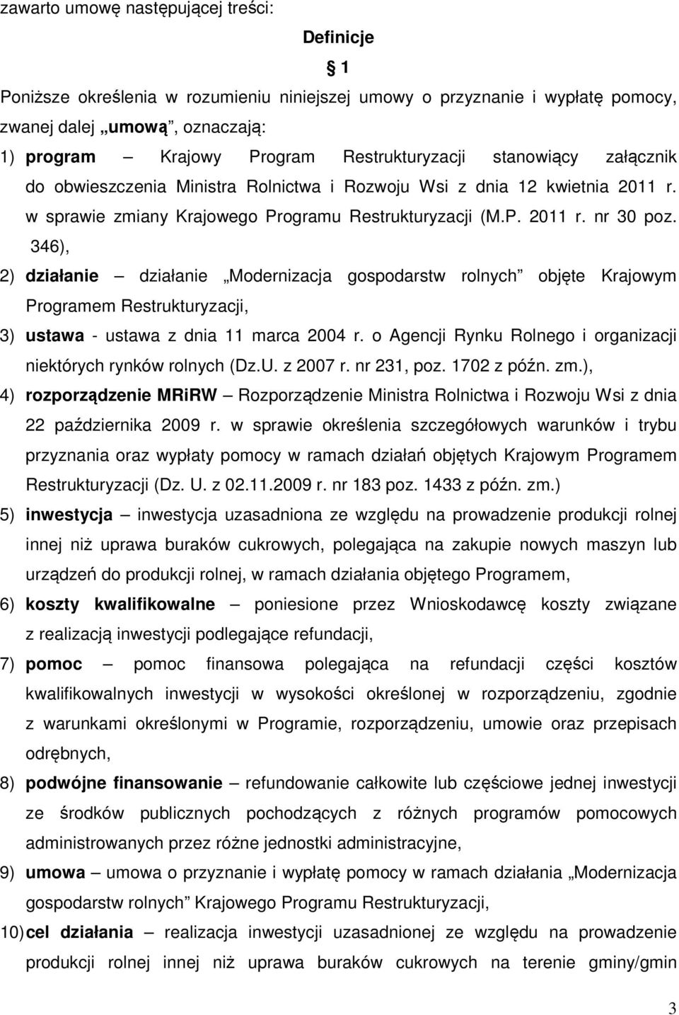 346), 2) działanie działanie Modernizacja gospodarstw rolnych objęte Krajowym Programem Restrukturyzacji, 3) ustawa - ustawa z dnia 11 marca 2004 r.