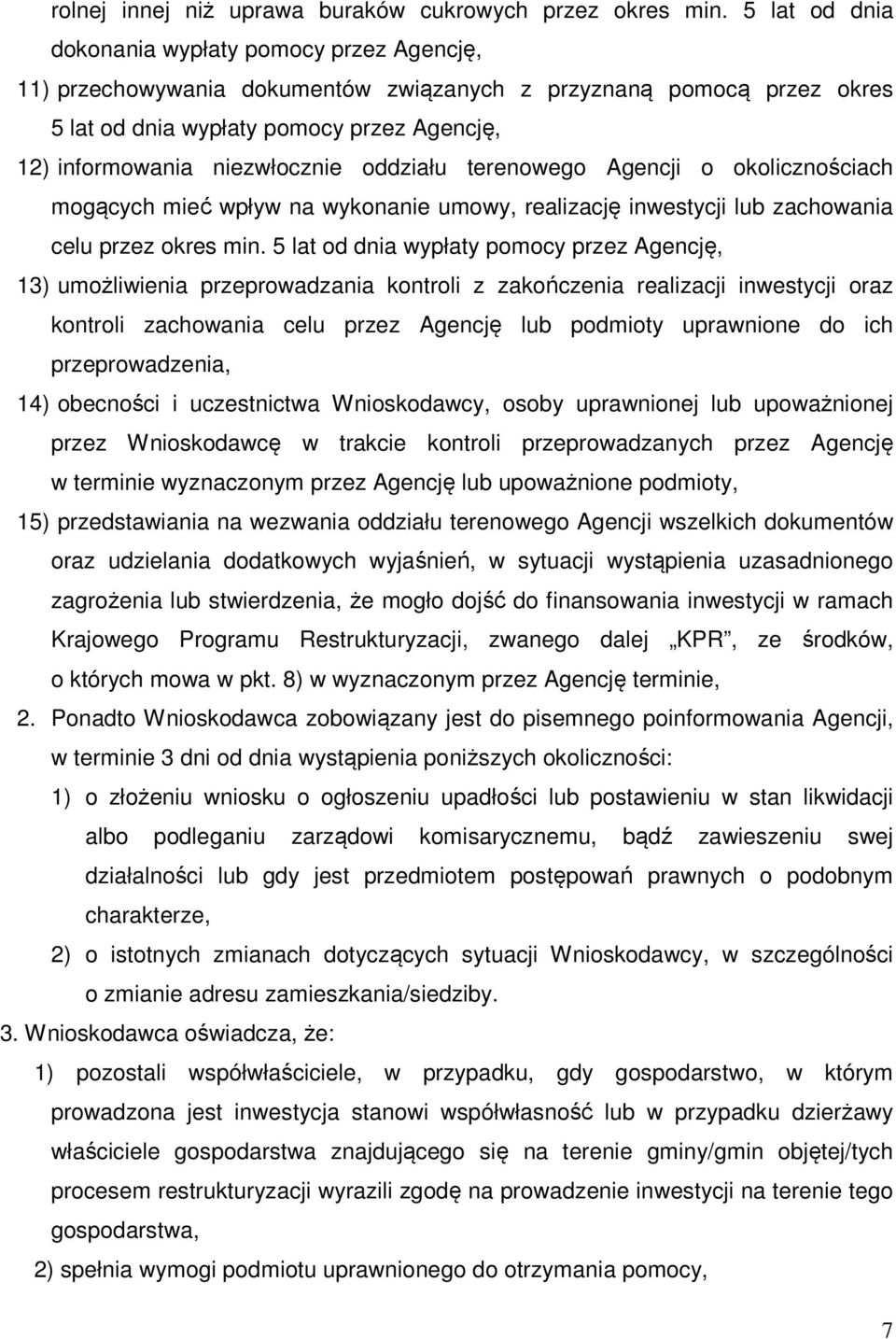oddziału terenowego Agencji o okolicznościach mogących mieć wpływ na wykonanie umowy, realizację inwestycji lub zachowania celu przez okres min.