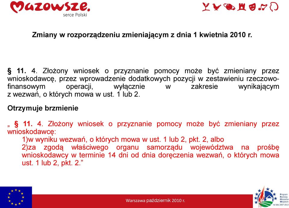 zakresie wynikającym z wezwań, o których mowa w ust. 1 lub 2. Otrzymuje brzmienie 11. 4.