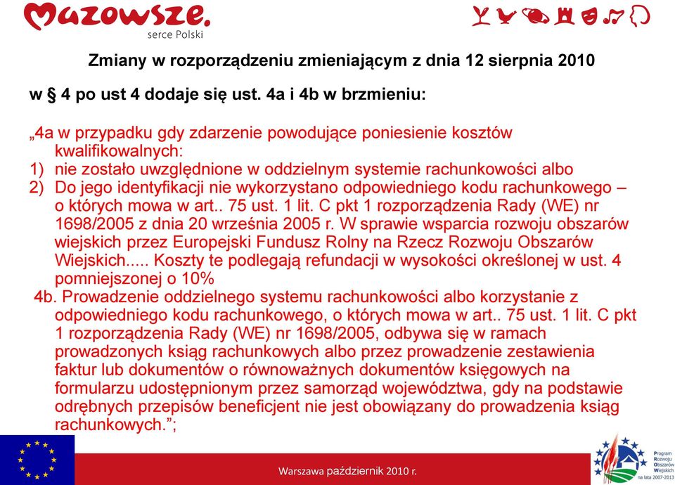 wykorzystano odpowiedniego kodu rachunkowego o których mowa w art.. 75 ust. 1 lit. C pkt 1 rozporządzenia Rady (WE) nr 1698/2005 z dnia 20 września 2005 r.