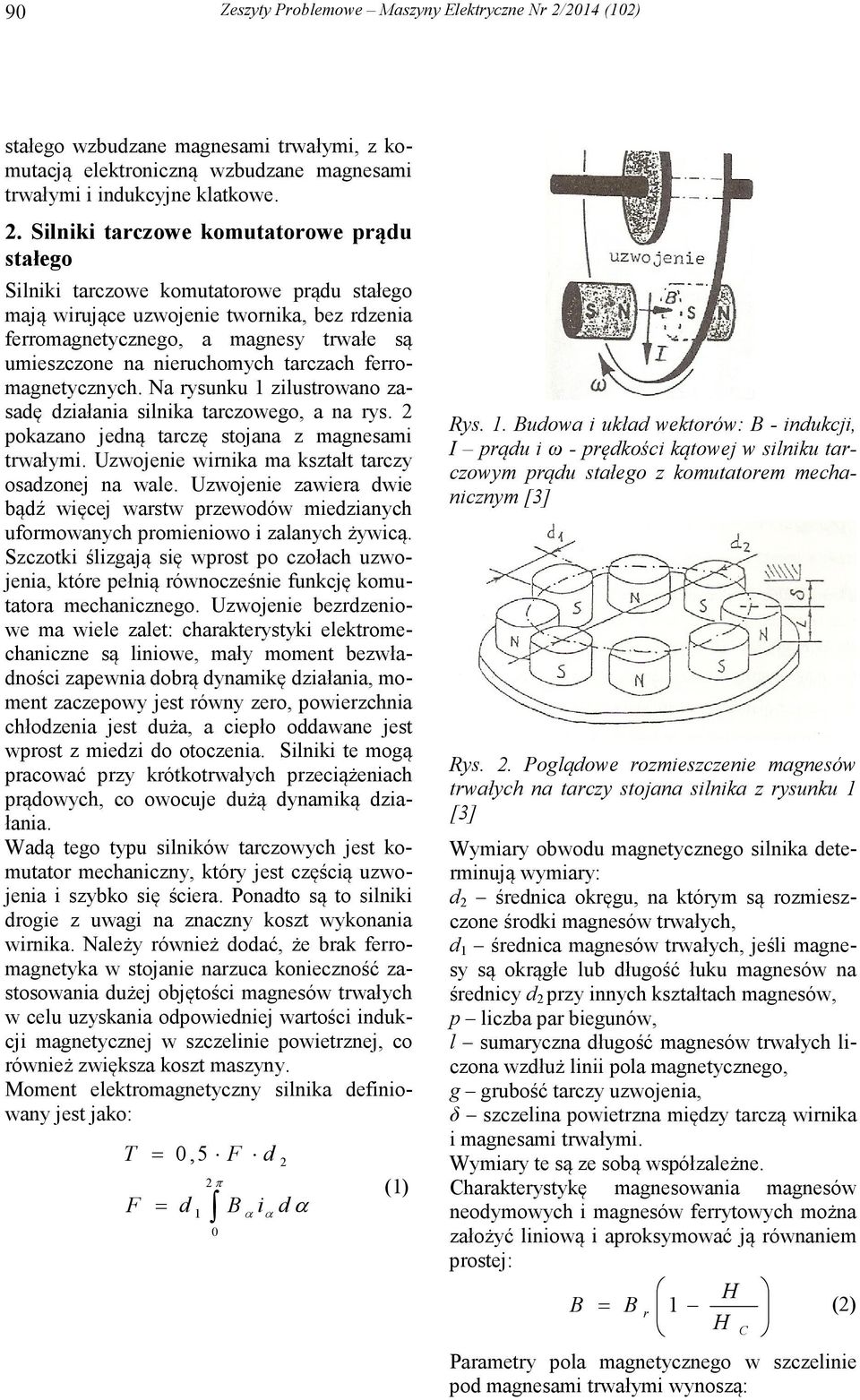 feomagnetycznych. Na ysunku zilustowano zasaę ziałania silnika taczowego, a na ys. pokazano jeną taczę stojana z magnesami twałymi. Uzwojenie winika ma kształt taczy osazonej na wale.