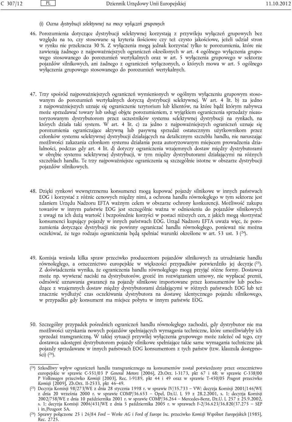 nie przekracza 30 %. Z wyłączenia mogą jednak korzystać tylko te porozumienia, które nie zawierają żadnego z najpoważniejszych ograniczeń określonych w art.