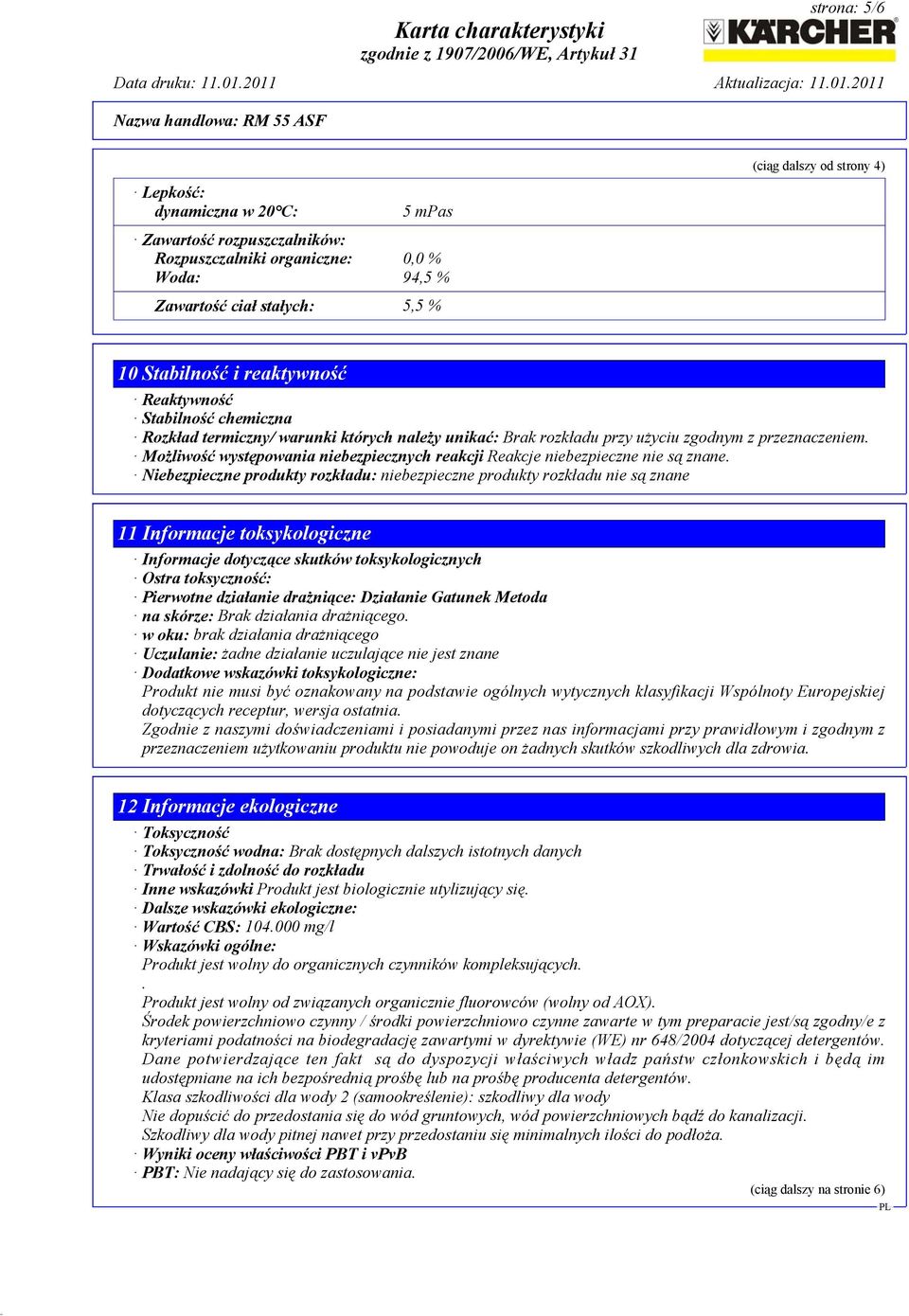 Możliwość występowania niebezpiecznych reakcji Reakcje niebezpieczne nie są znane.