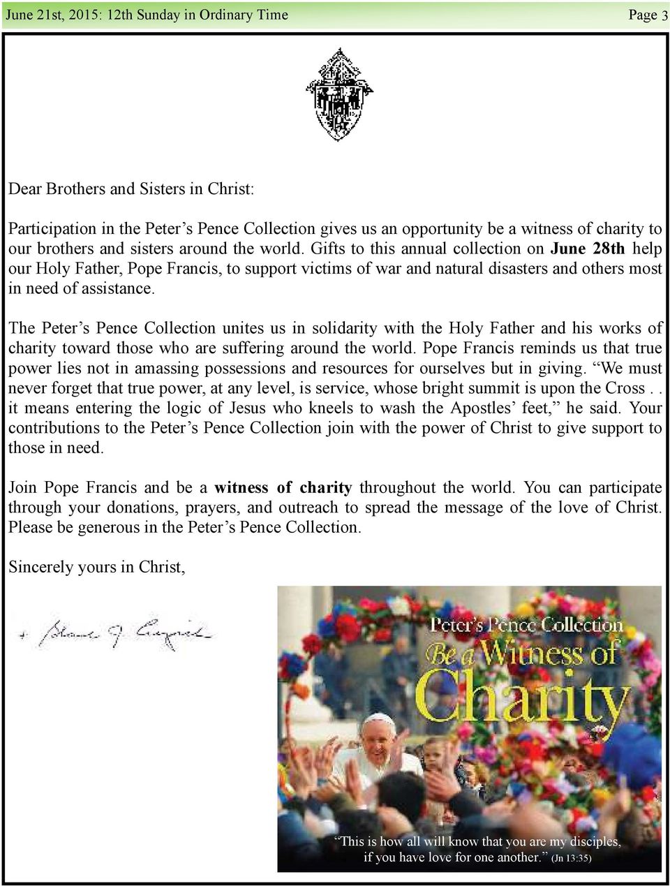 The Peter s Pence Collection unites us in solidarity with the Holy Father and his works of charity toward those who are suffering around the world.