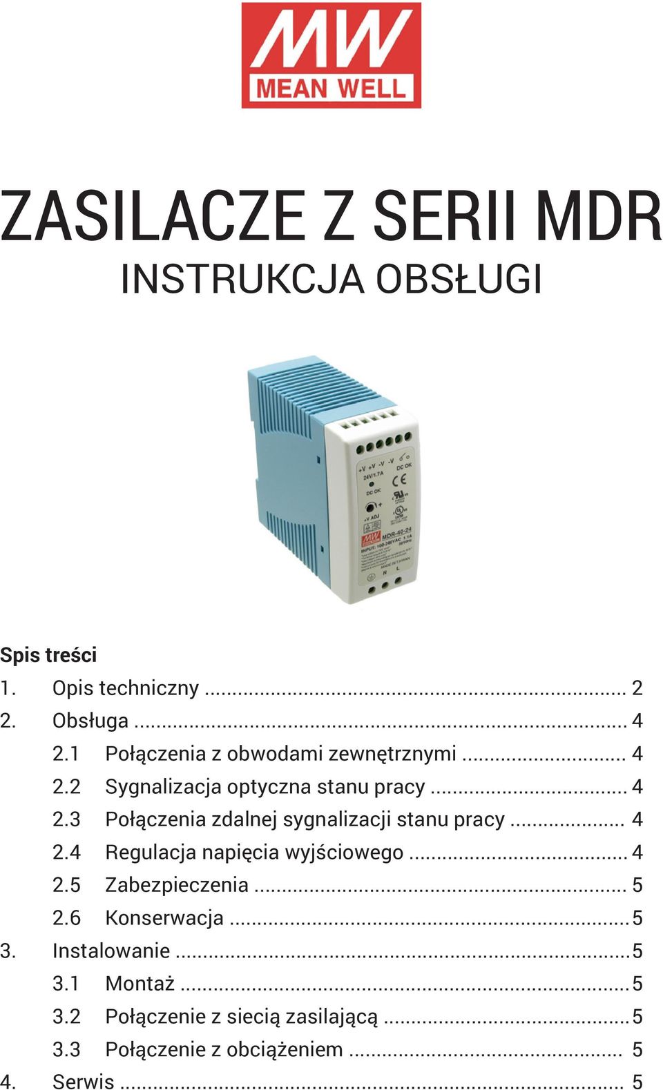 .. 4 2.4 Regulacja napięcia wyjściowego... 4 2.5 Zabezpieczenia... 5 2.6 Konserwacja... 5 3. Instalowanie... 5 3.1 Montaż.