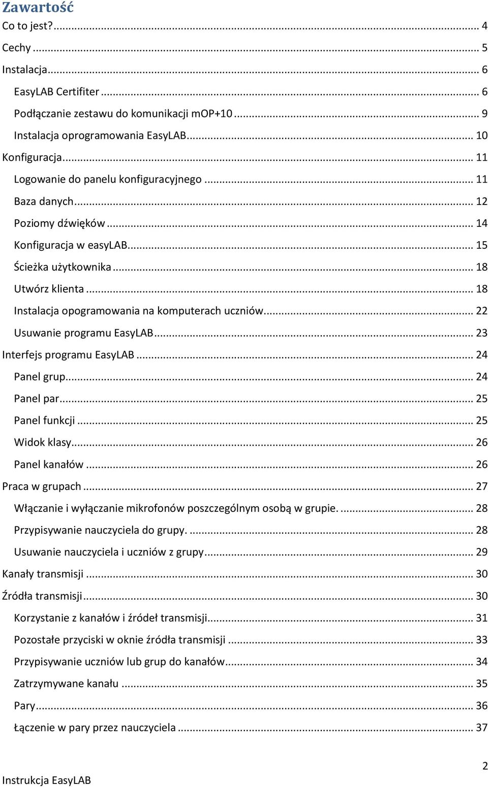 .. 18 Instalacja opogramowania na komputerach uczniów... 22 Usuwanie programu EasyLAB... 23 Interfejs programu EasyLAB... 24 Panel grup... 24 Panel par... 25 Panel funkcji... 25 Widok klasy.