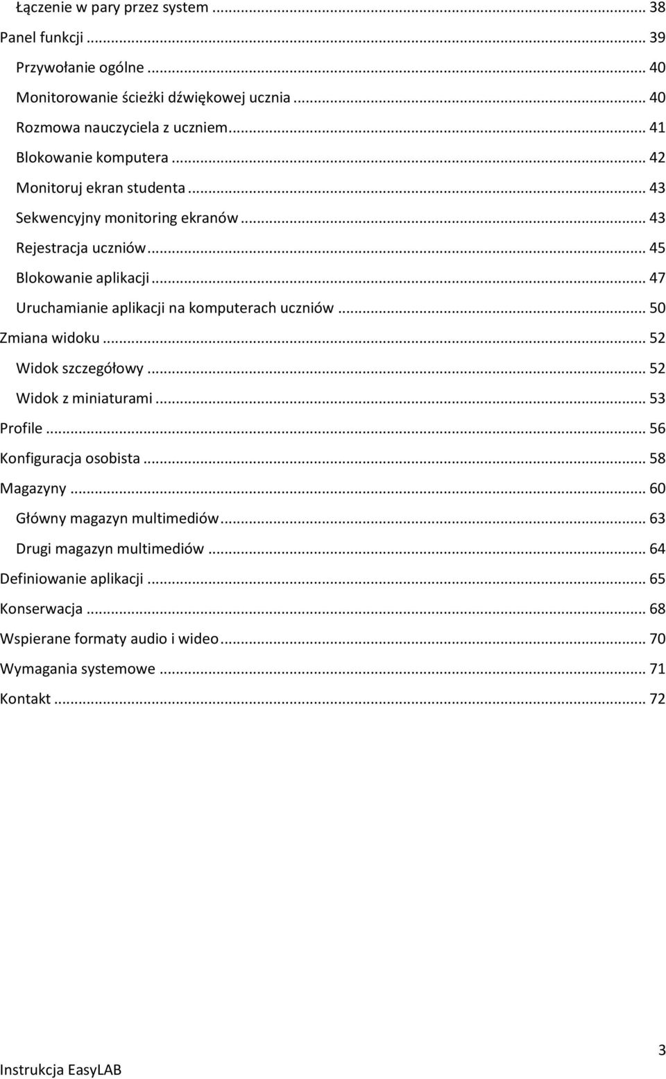 .. 47 Uruchamianie aplikacji na komputerach uczniów... 50 Zmiana widoku... 52 Widok szczegółowy... 52 Widok z miniaturami... 53 Profile... 56 Konfiguracja osobista.