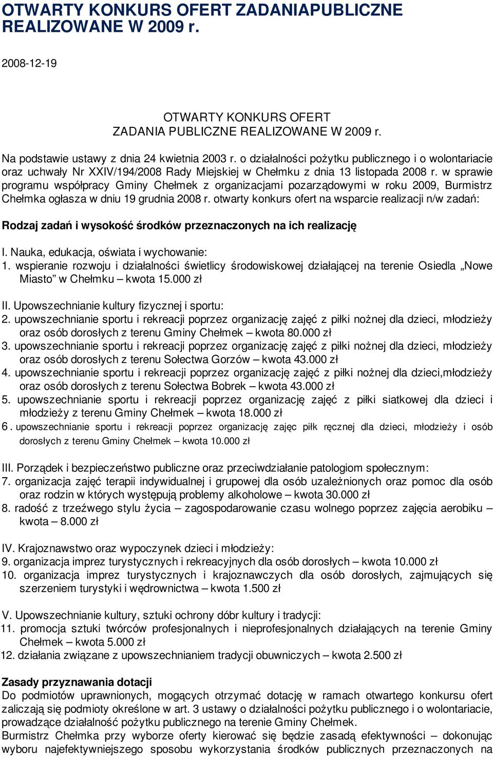 w sprawie programu współpracy Gminy Chełmek z organizacjami pozarządowymi w roku 2009, Burmistrz Chełmka ogłasza w dniu 19 grudnia 2008 r.