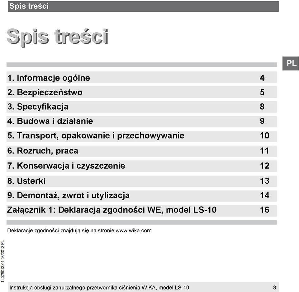 Demontaż, zwrot i utylizacja 14 Załącznik 1: Deklaracja zgodności WE, model LS-10 16 Deklaracje zgodności