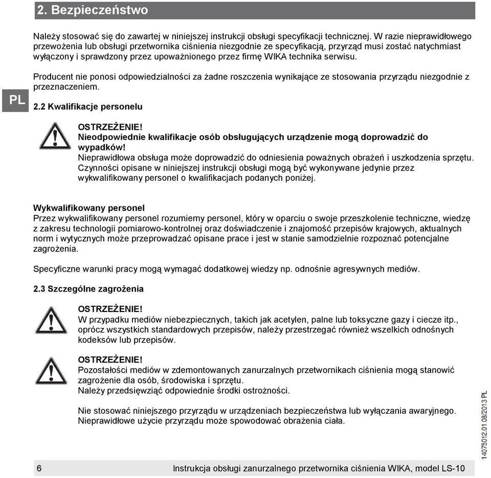 technika serwisu. Producent nie ponosi odpowiedzialności za żadne roszczenia wynikające ze stosowania przyrządu niezgodnie z przeznaczeniem. 2.