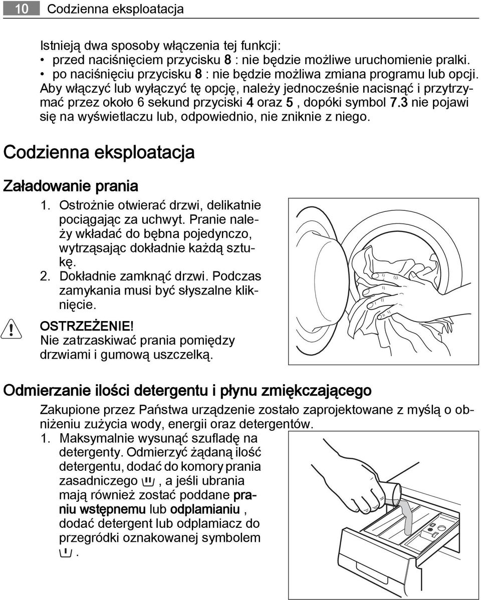 Aby włączyć lub wyłączyć tę opcję, należy jednocześnie nacisnąć i przytrzymać przez około 6 sekund przyciski 4 oraz 5, dopóki symbol 7.