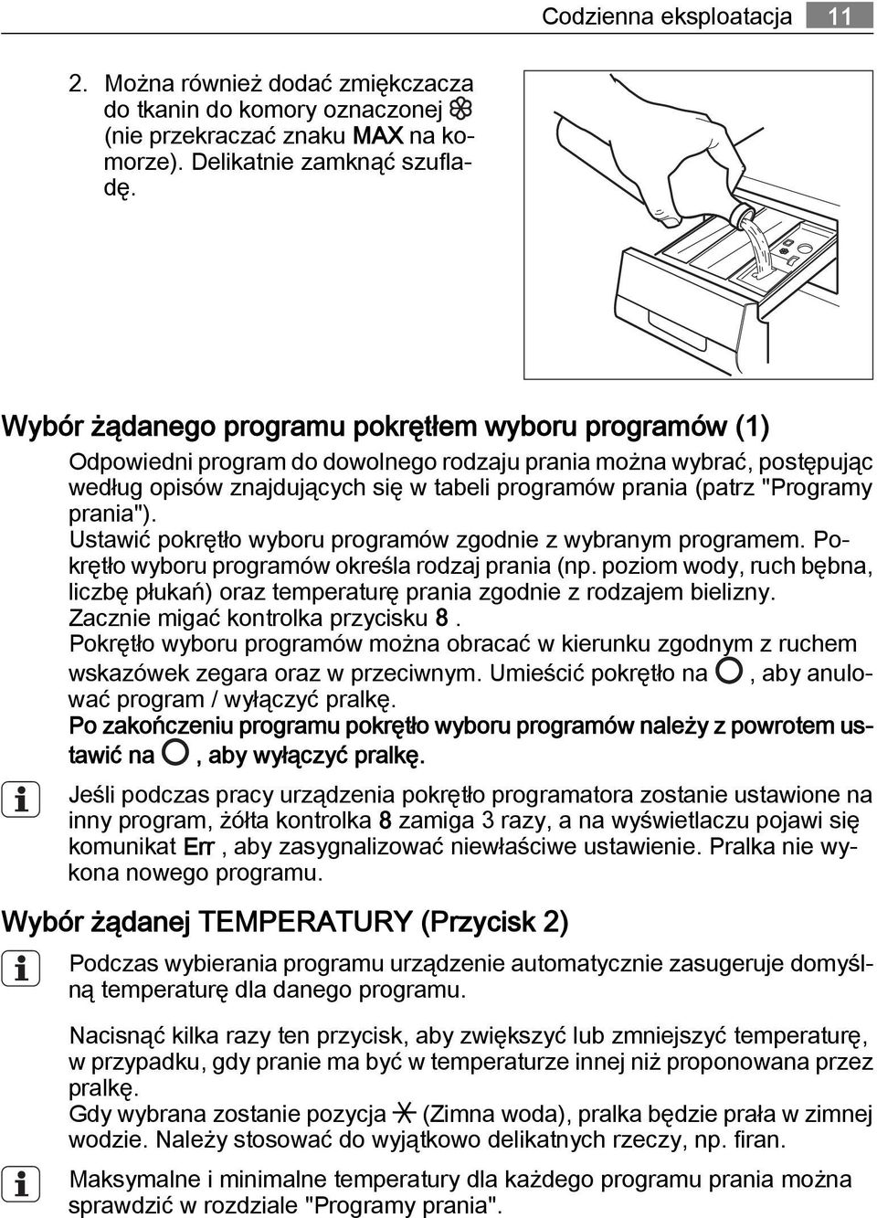 "Programy prania"). Ustawić pokrętło wyboru programów zgodnie z wybranym programem. Pokrętło wyboru programów określa rodzaj prania (np.