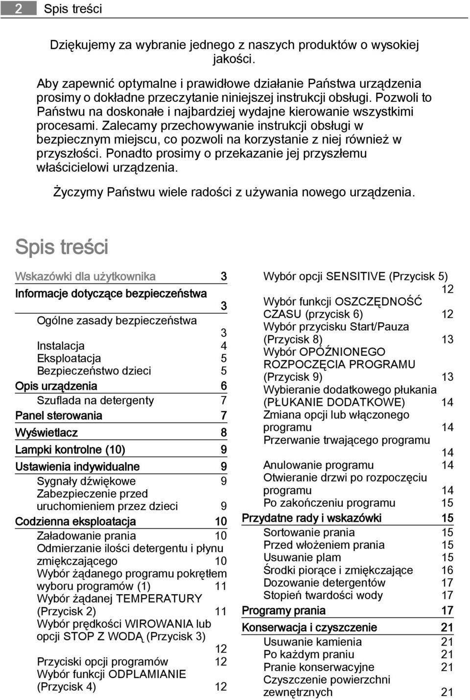 Pozwoli to Państwu na doskonałe i najbardziej wydajne kierowanie wszystkimi procesami.