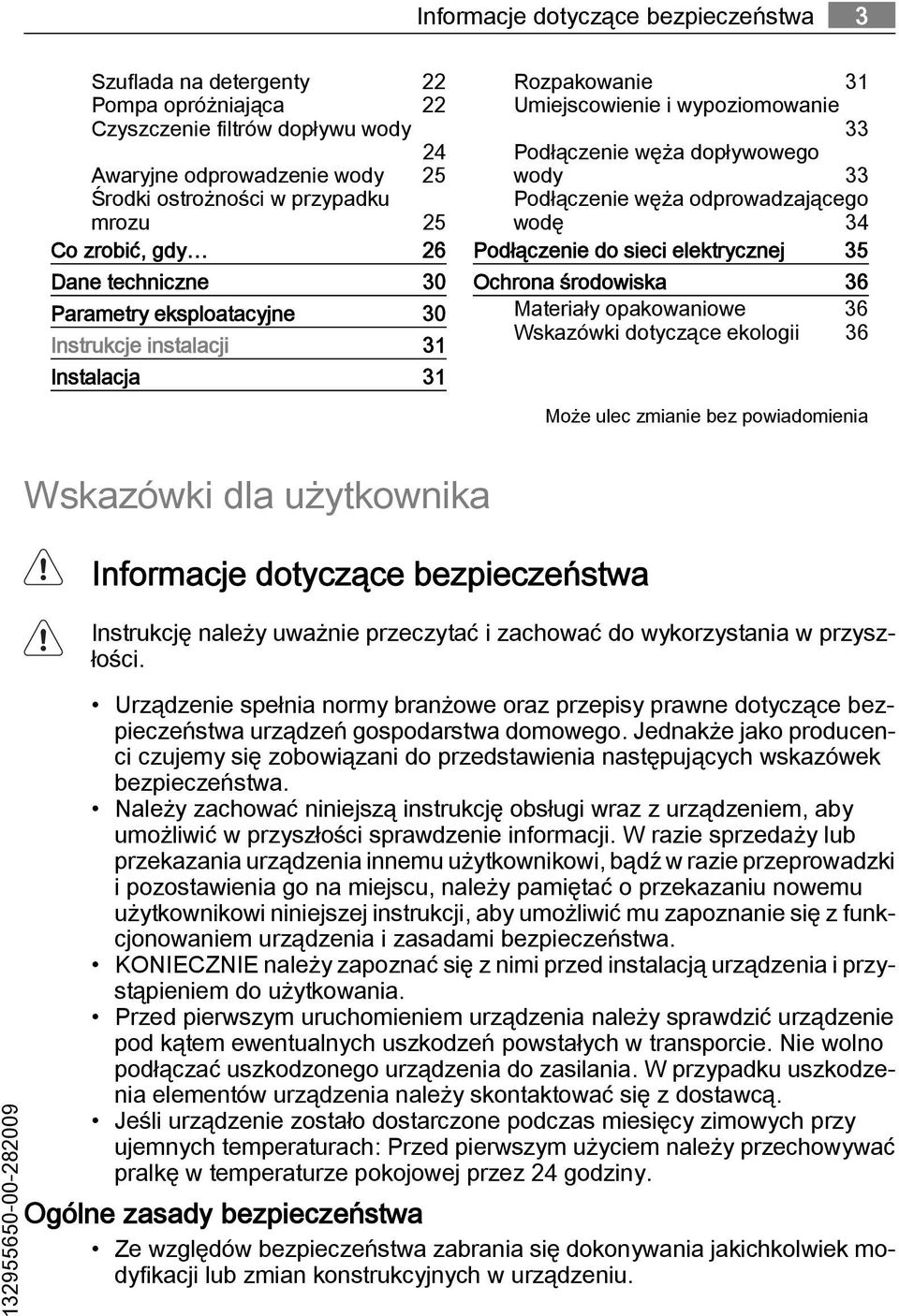 Podłączenie węża odprowadzającego wodę 34 Podłączenie do sieci elektrycznej 35 Ochrona środowiska 36 Materiały opakowaniowe 36 Wskazówki dotyczące ekologii 36 Może ulec zmianie bez powiadomienia
