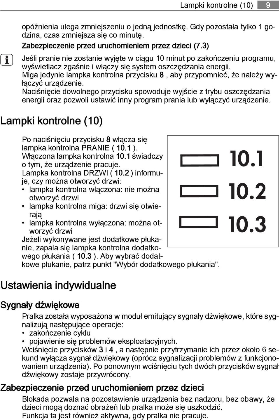 Miga jedynie lampka kontrolna przycisku 8, aby przypomnieć, że należy wyłączyć urządzenie.