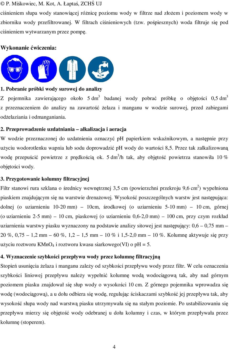 Pobranie próbki wody surowej do analizy Z pojemnika zawierającego około 5 dm 3 badanej wody pobrać próbkę o objętości 0,5 dm 3 z przeznaczeniem do analizy na zawartość żelaza i manganu w wodzie