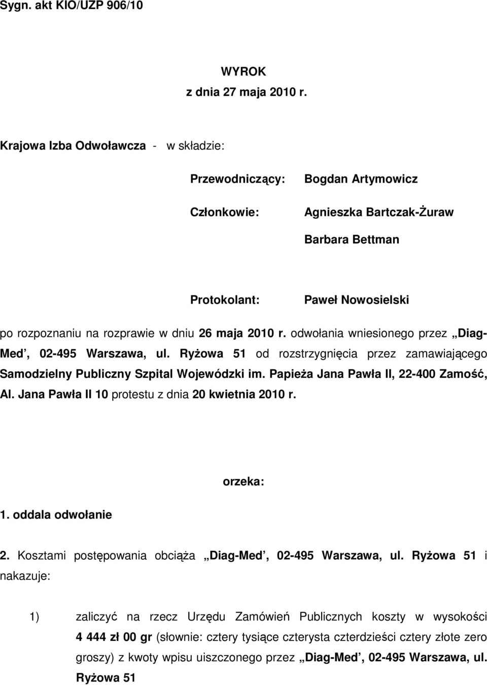 2010 r. odwołania wniesionego przez Diag- Med, 02-495 Warszawa, ul. RyŜowa 51 od rozstrzygnięcia przez zamawiającego Samodzielny Publiczny Szpital Wojewódzki im.