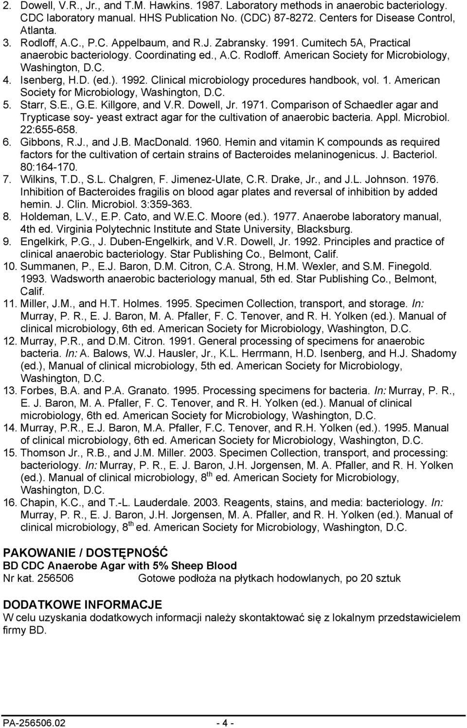 1992. Clinical microbiology procedures handbook, vol. 1. American Society for Microbiology, 5. Starr, S.E., G.E. Killgore, and V.R. Dowell, Jr. 1971.