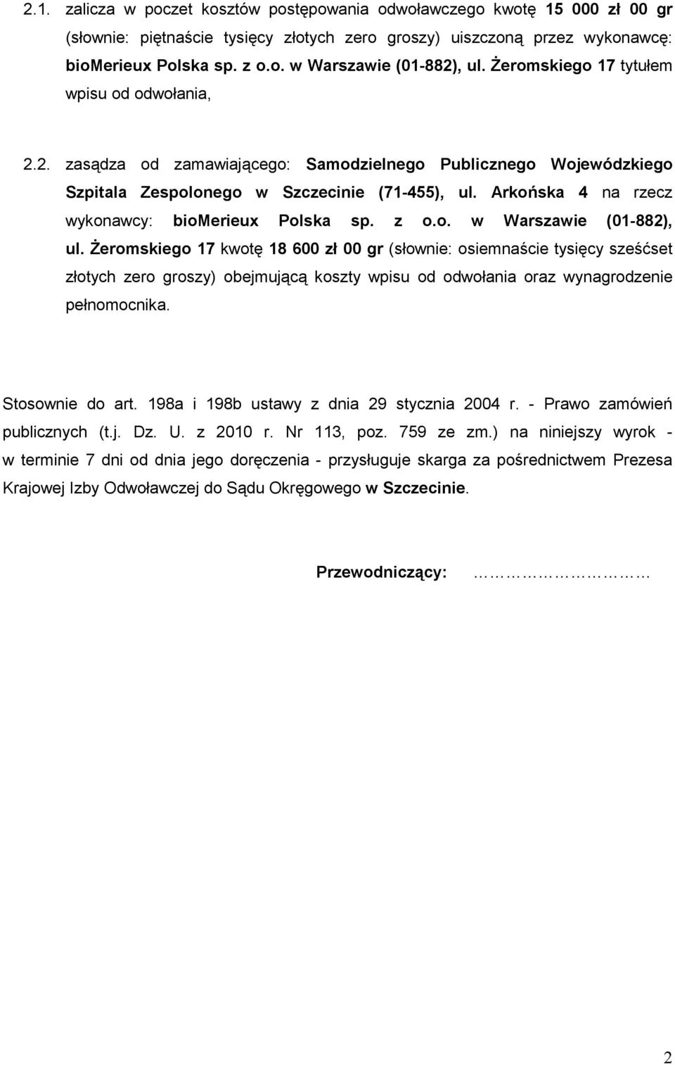 Arkońska 4 na rzecz wykonawcy: biomerieux Polska sp. z o.o. w Warszawie (01-882), ul.