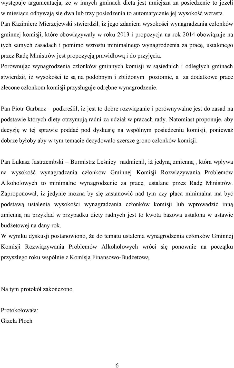 pomimo wzrostu minimalnego wynagrodzenia za pracę, ustalonego przez Radę Ministrów jest propozycją prawidłową i do przyjęcia.