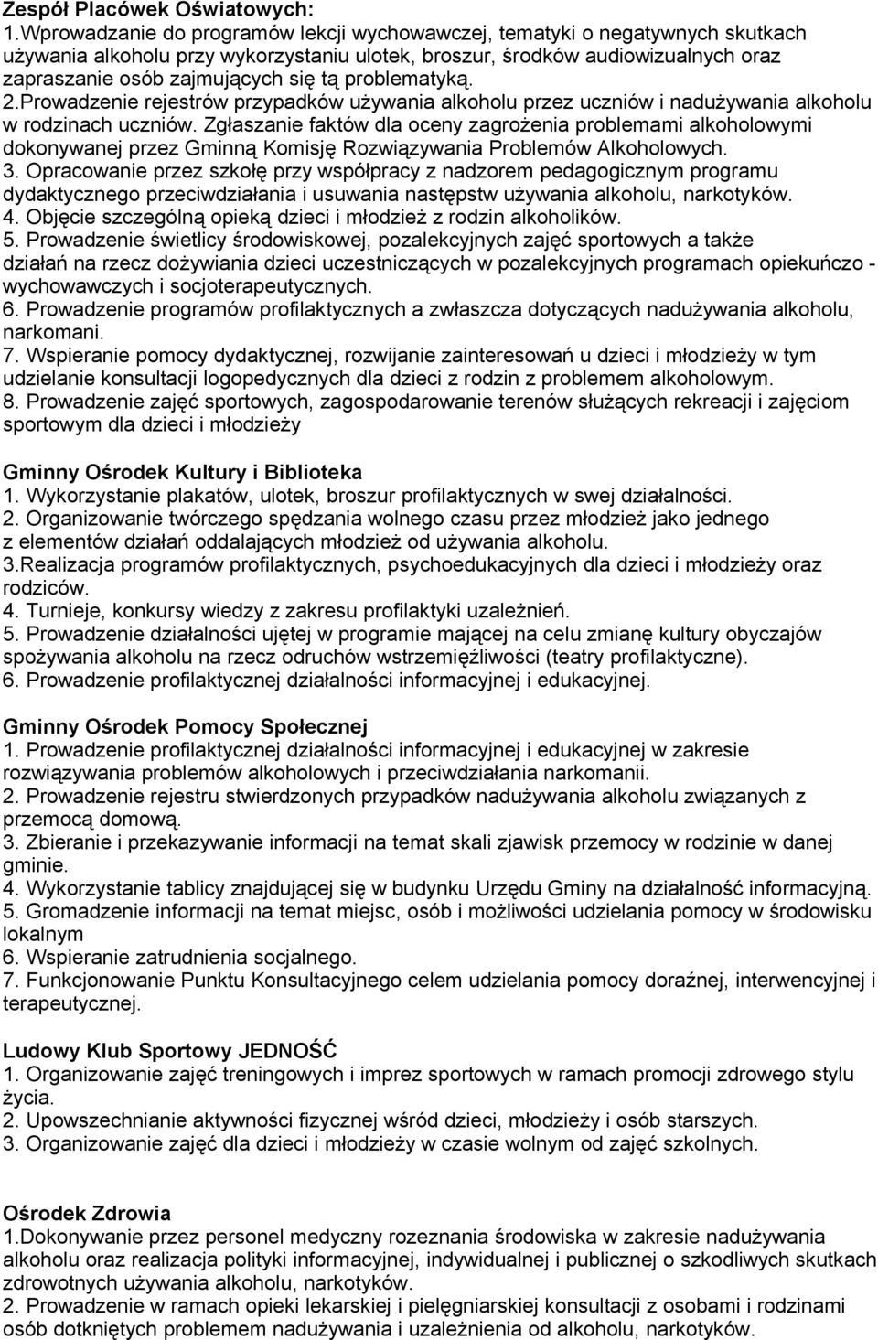 problematyką. 2.Prowadzenie rejestrów przypadków używania alkoholu przez uczniów i nadużywania alkoholu w rodzinach uczniów.