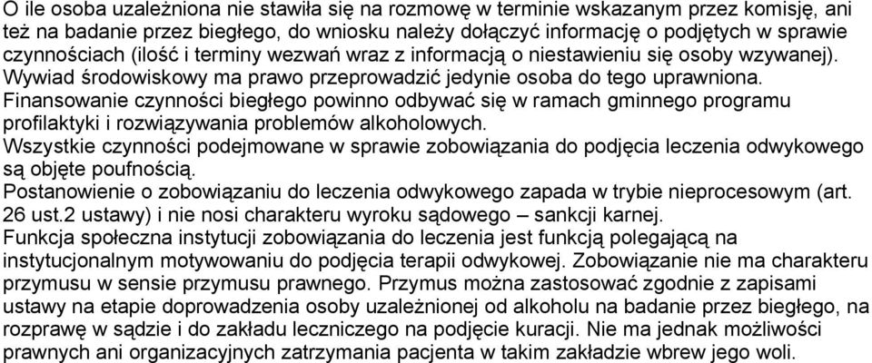 Finansowanie czynności biegłego powinno odbywać się w ramach gminnego programu profilaktyki i rozwiązywania problemów alkoholowych.