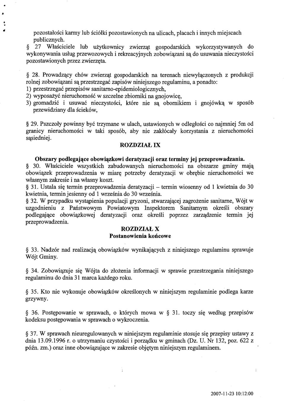 Prowadzący chów zwierząt gospodarskich na terenach niewyłączonych z produkcji rolnej zobowiązani są przestrzegać zapisów niniejszego regulaminu, a ponadto: 1) przestrzegać przepisów
