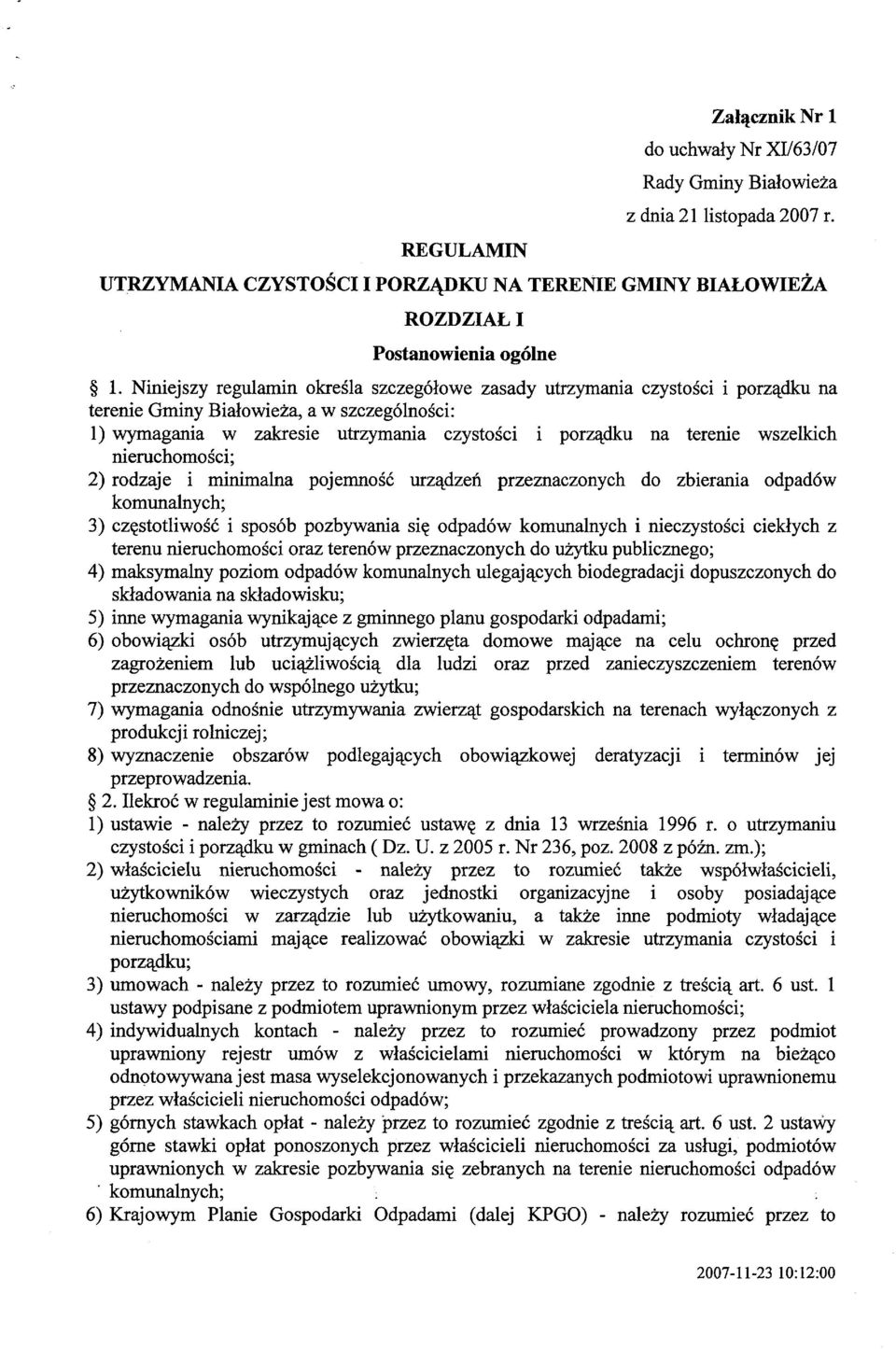 wszelkich nieruchomości; 2) rodzaje i minimalna pojemność urządzeń przeznaczonych do zbierania odpadów komunalnych; 3) częstotliwość i sposób pozbywania się odpadów komunalnych i nieczystości