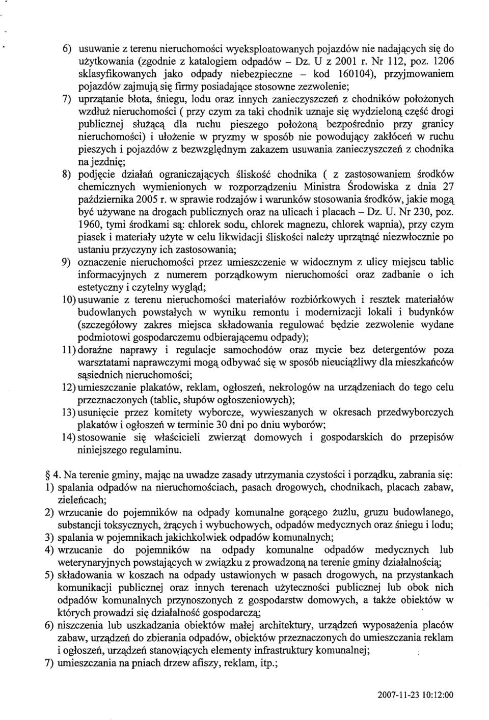 chodników położonych wzdłuż nieruchomości ( przy czym za taki chodnik uznaje się wydzieloną część drogi publicznej służącą dla ruchu pieszego położoną bezpośrednio przy granicy nieruchomości) i