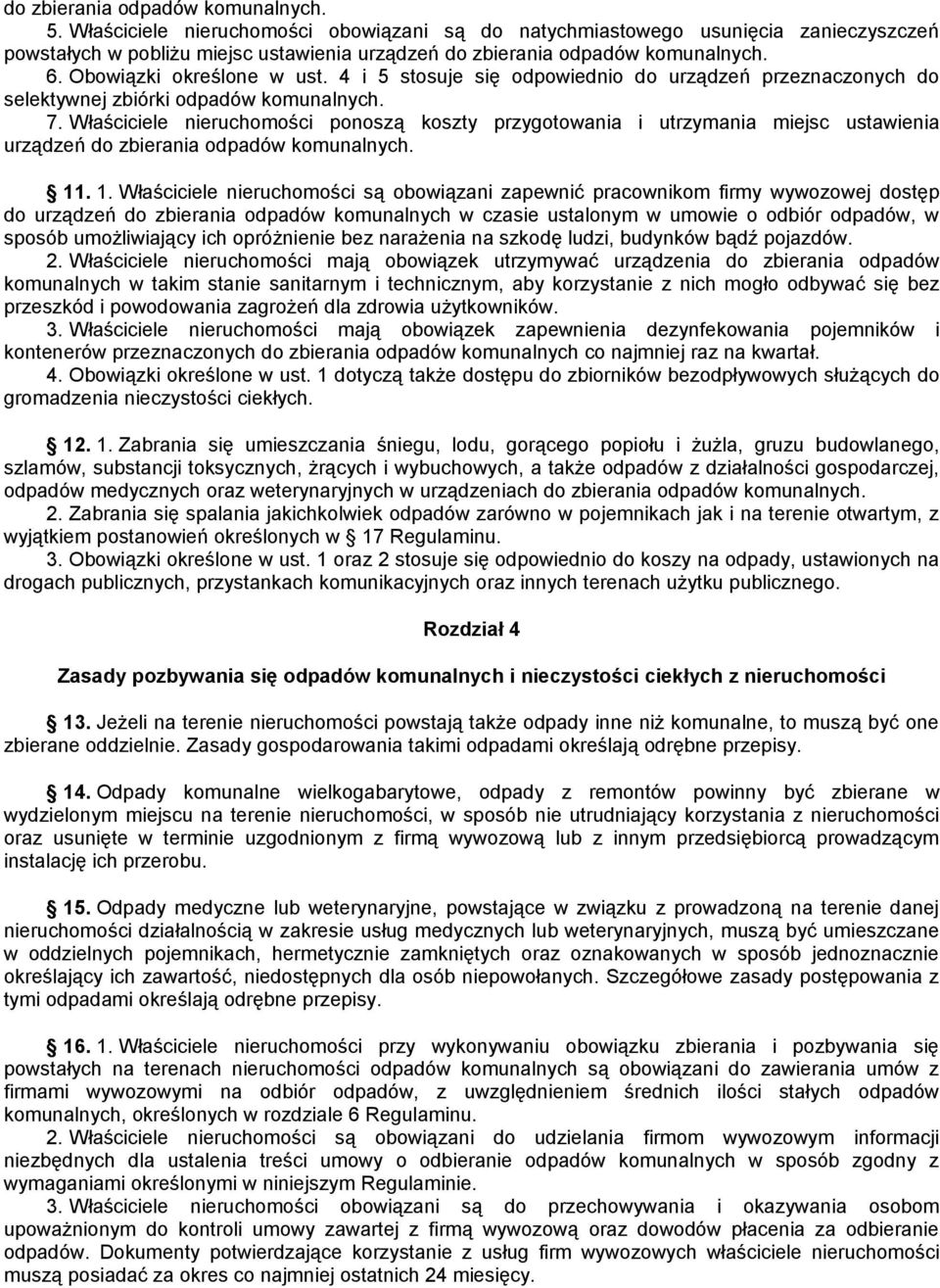 4 i 5 stosuje się odpowiednio do urządzeń przeznaczonych do selektywnej zbiórki odpadów komunalnych. 7.