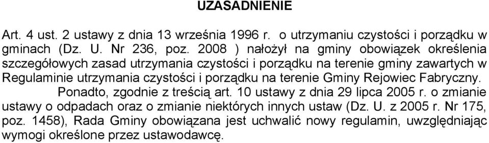 czystości i porządku na terenie Gminy Rejowiec Fabryczny. Ponadto, zgodnie z treścią art. 10 ustawy z dnia 29 lipca 2005 r.