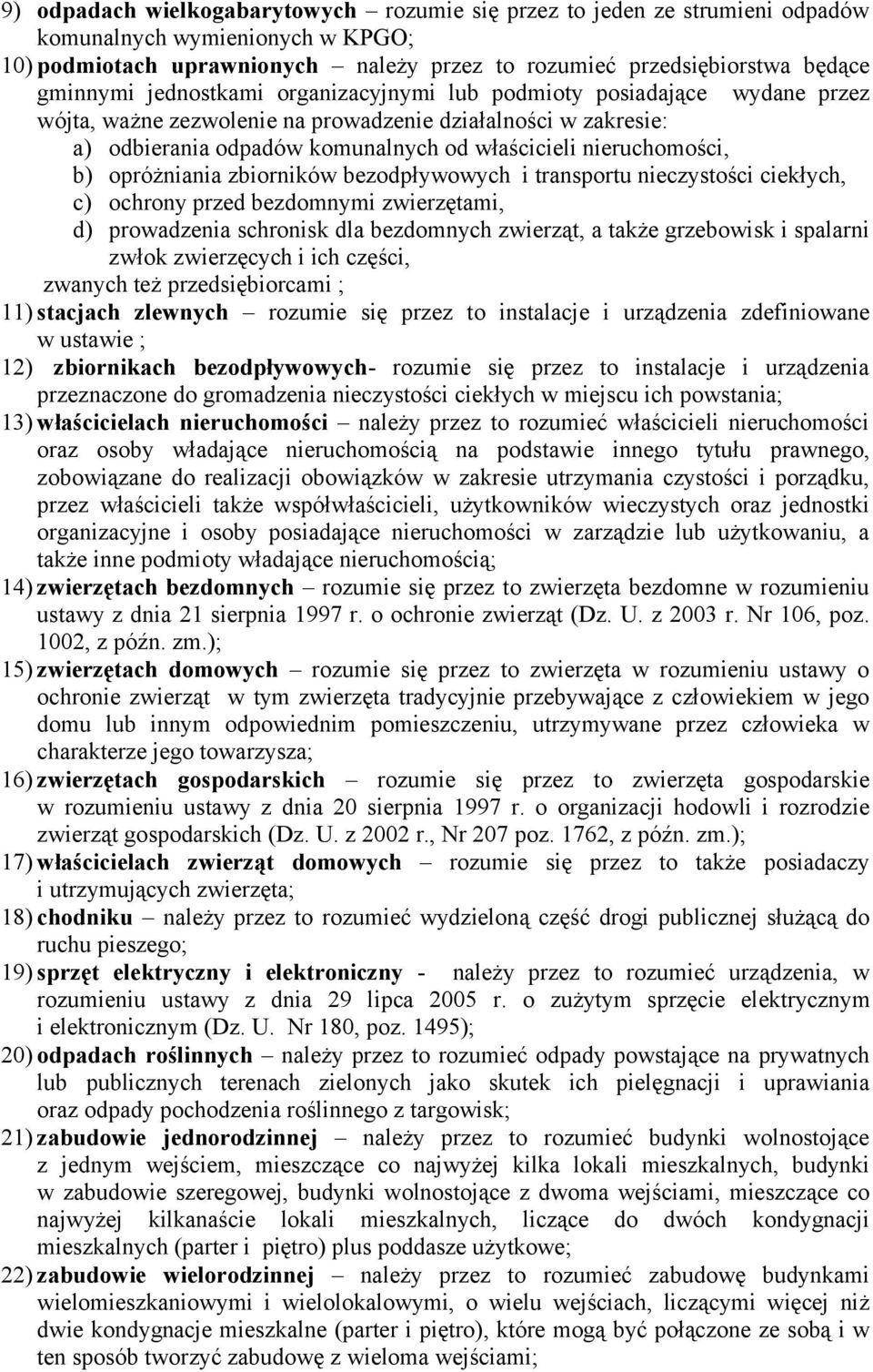 opróżniania zbiorników bezodpływowych i transportu nieczystości ciekłych, c) ochrony przed bezdomnymi zwierzętami, d) prowadzenia schronisk dla bezdomnych zwierząt, a także grzebowisk i spalarni