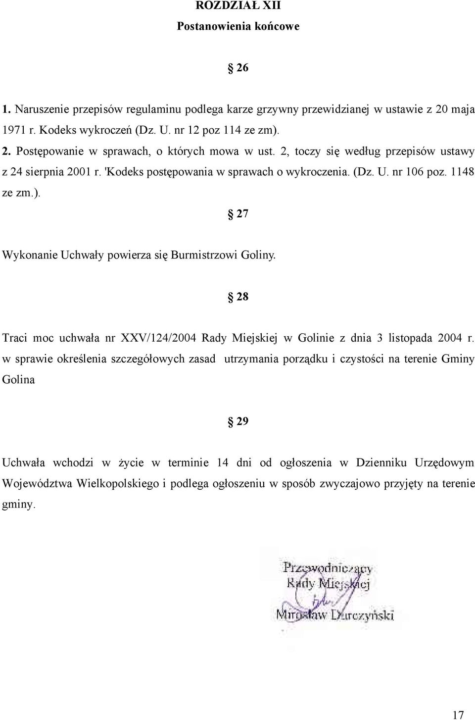 28 Traci moc uchwała nr XXV/124/2004 Rady Miejskiej w Golinie z dnia 3 listopada 2004 r.