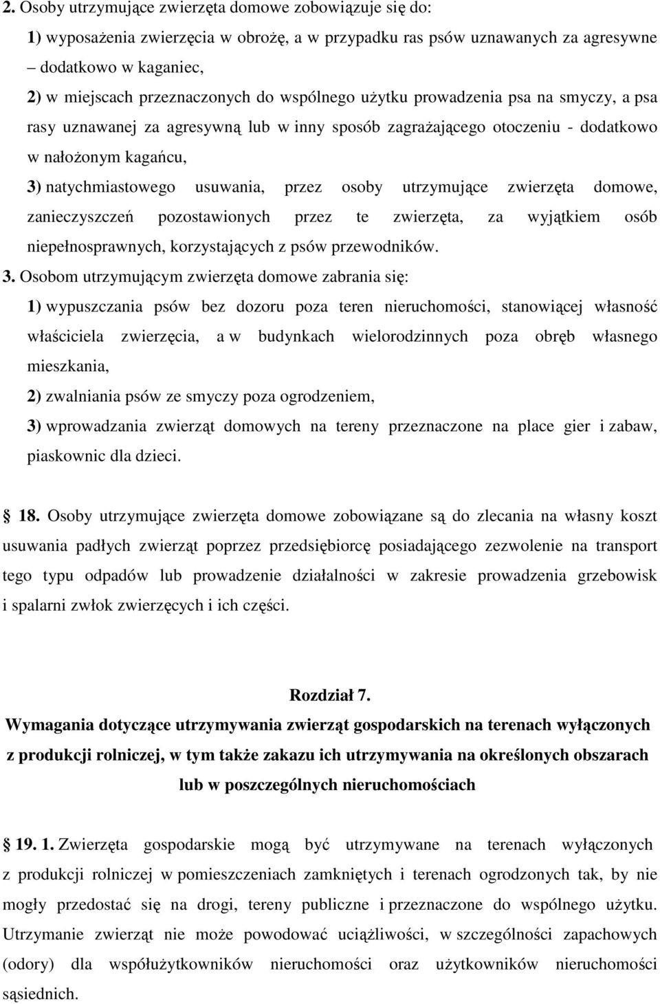 utrzymujące zwierzęta domowe, zanieczyszczeń pozostawionych przez te zwierzęta, za wyjątkiem osób niepełnosprawnych, korzystających z psów przewodników. 3.