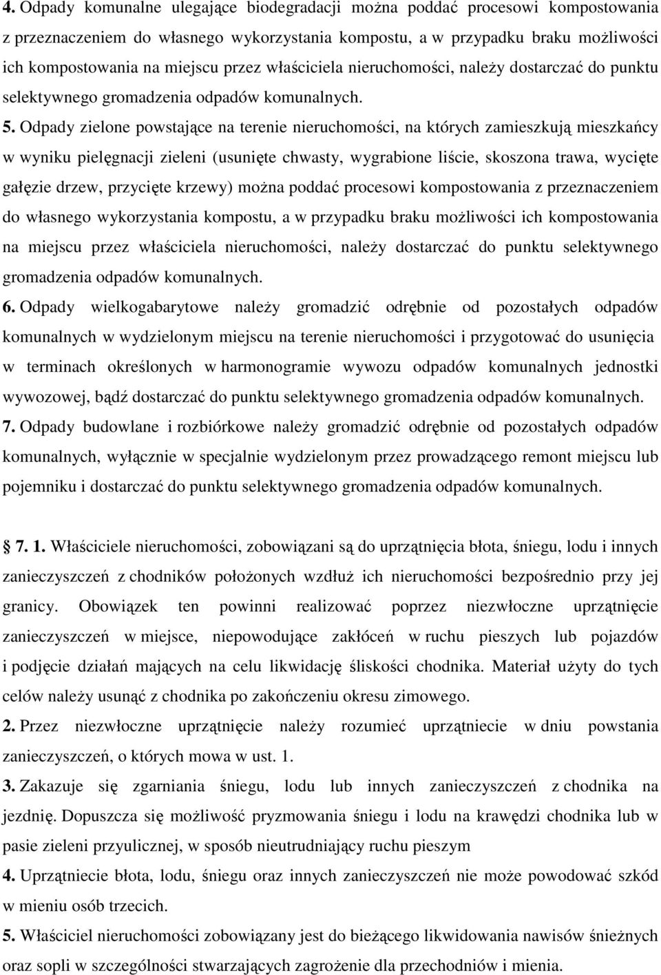 Odpady zielone powstające na terenie nieruchomości, na których zamieszkują mieszkańcy w wyniku pielęgnacji zieleni (usunięte chwasty, wygrabione liście, skoszona trawa, wycięte gałęzie drzew,