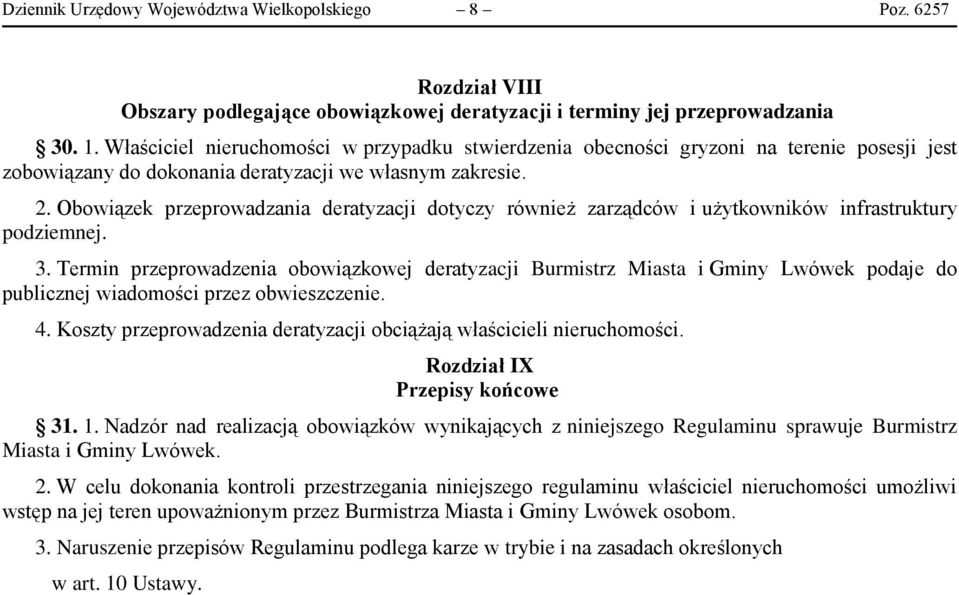 Obowiązek przeprowadzania deratyzacji dotyczy również zarządców i użytkowników infrastruktury podziemnej. 3.